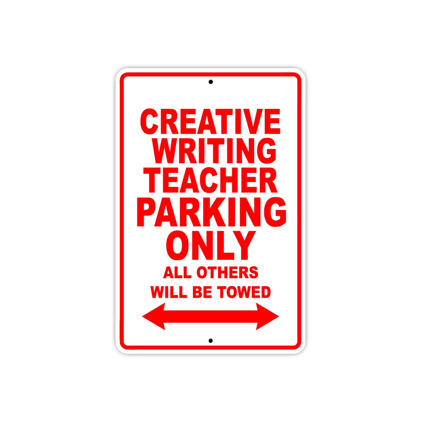 Creative Writing Teacher Parking Only All Others Will Be Towed Aluminum Metal Sign Plate