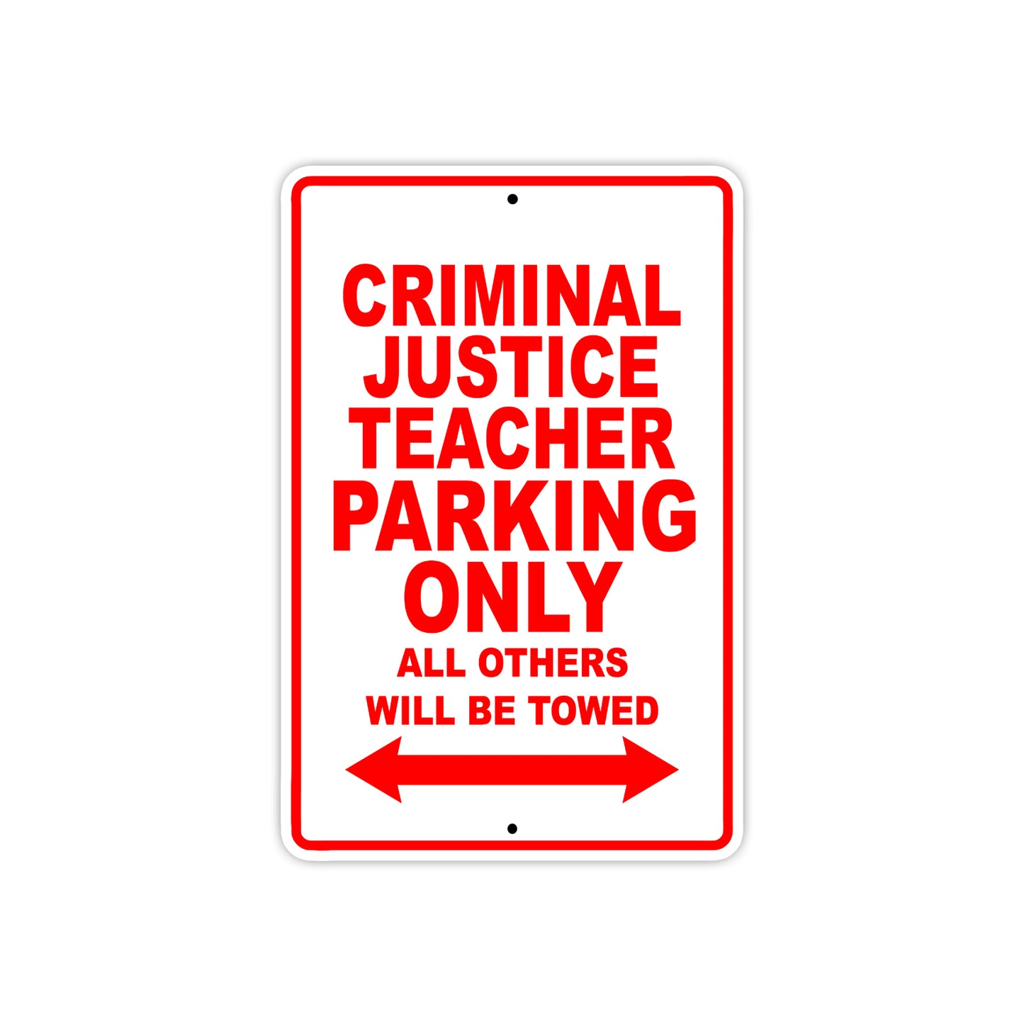 Criminal Justice Teacher Parking Only All Others Will Be Towed Aluminum Metal Sign Plate