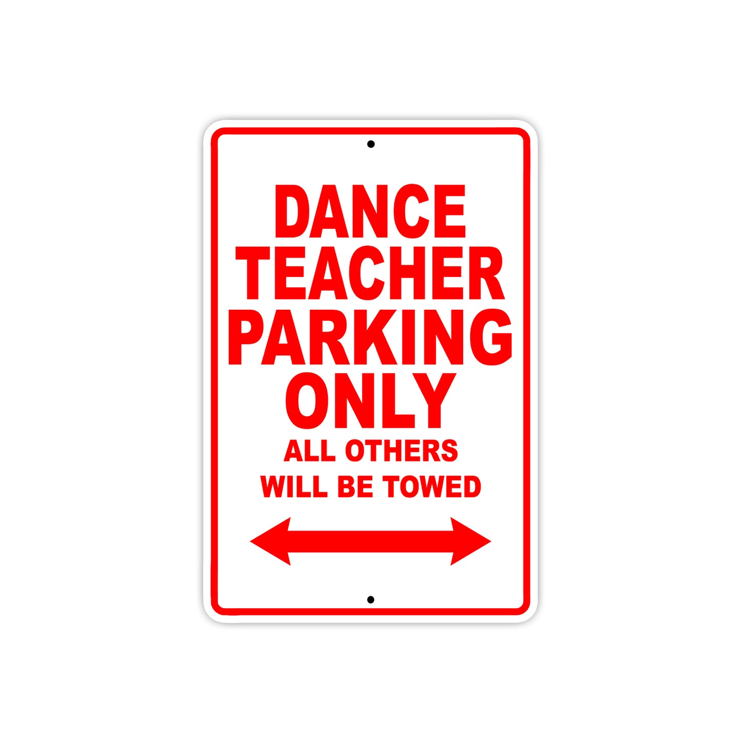 Dance Teacher Parking Only All Others Will Be Towed Aluminum Metal Sign Plate