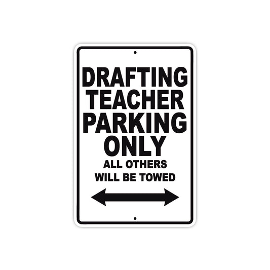 Drafting Teacher Parking Only All Others Will Be Towed Aluminum Metal Sign Plate