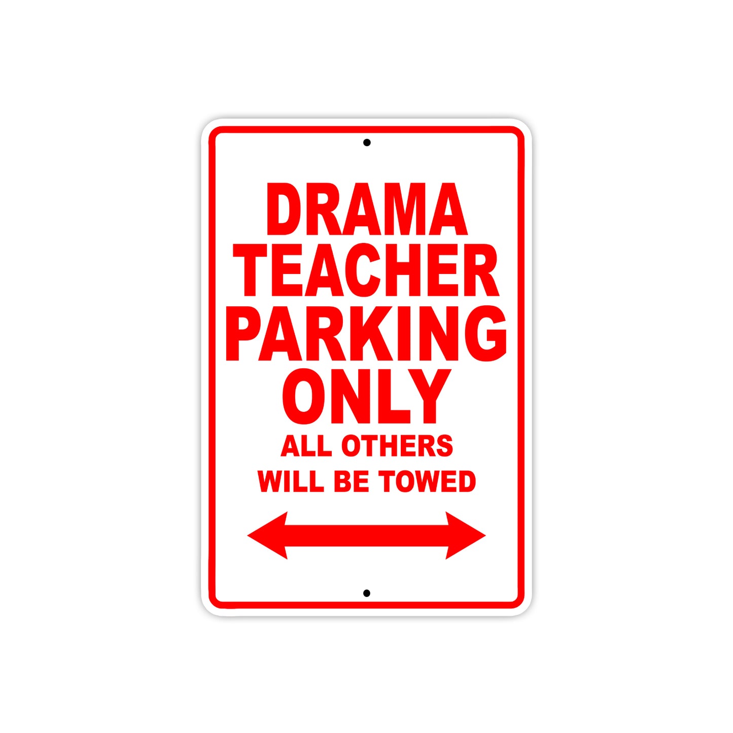 Drama Teacher Parking Only All Others Will Be Towed Aluminum Metal Sign Plate