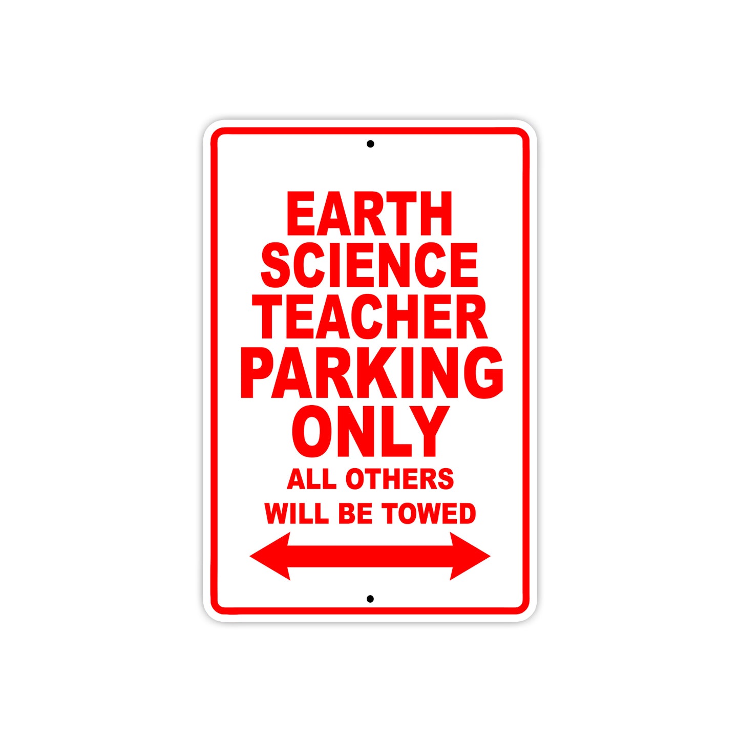 Earth Science Teacher Parking Only All Others Will Be Towed Aluminum Metal Sign Plate