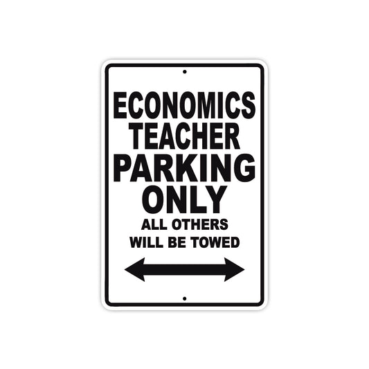 Economics Teacher Parking Only All Others Will Be Towed Aluminum Metal Sign Plate
