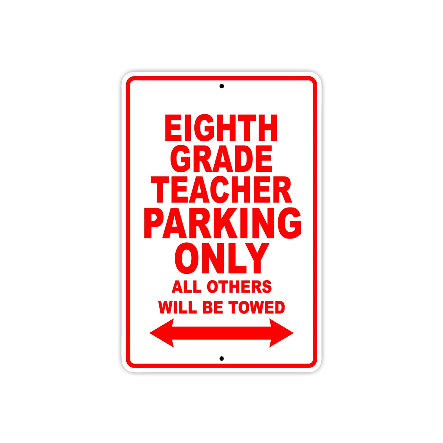Eighth Grade Teacher Parking Only All Others Will Be Towed Aluminum Metal Sign Plate