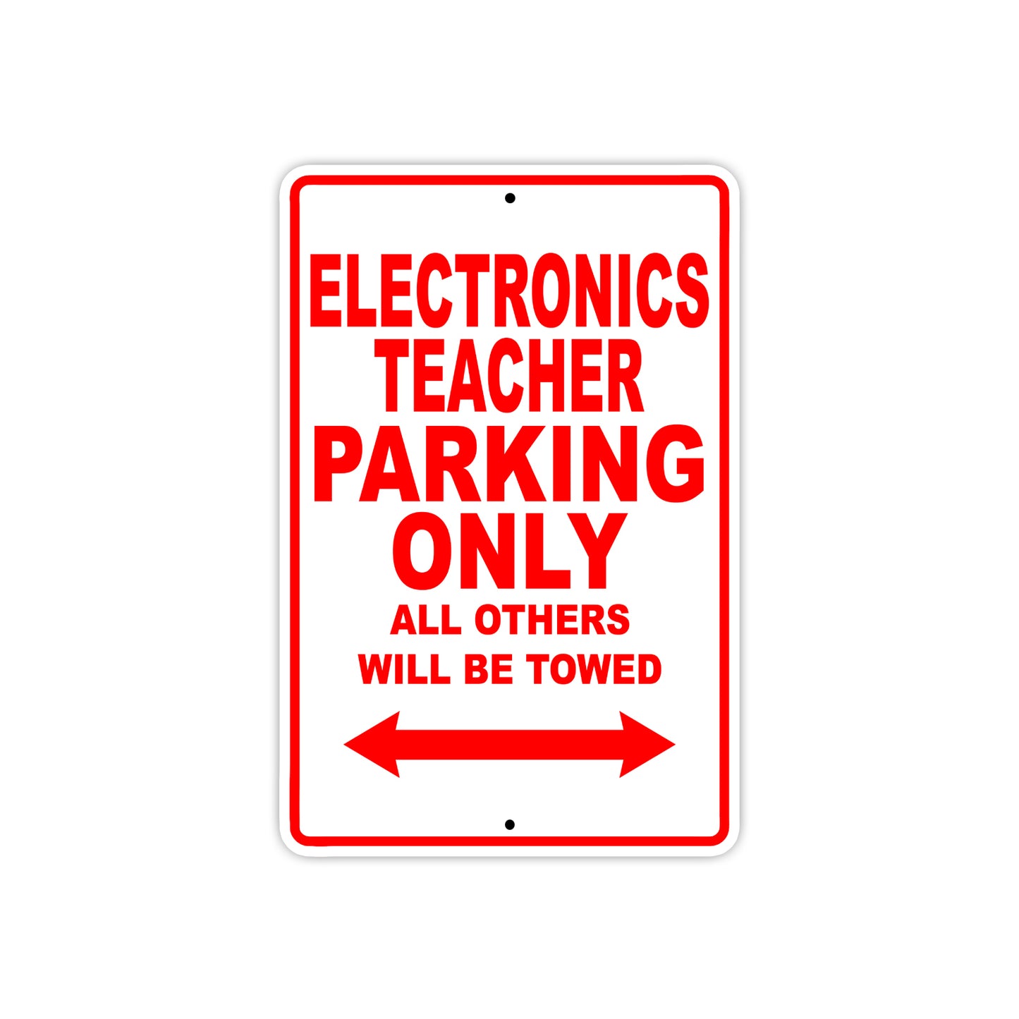 Electronics Teacher Parking Only All Others Will Be Towed Aluminum Metal Sign Plate