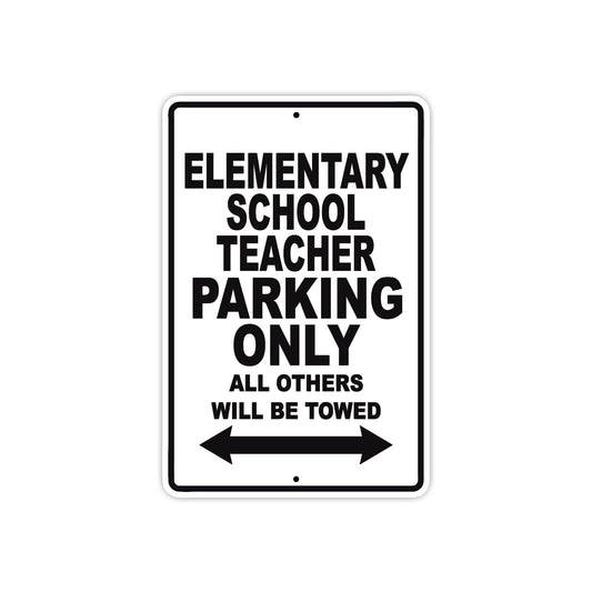 Elementary School Teacher Parking Only All Others Will Be Towed Aluminum Metal Sign Plate