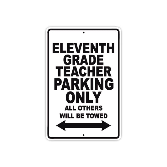 Eleventh Grade Teacher Parking Only All Others Will Be Towed Aluminum Metal Sign Plate