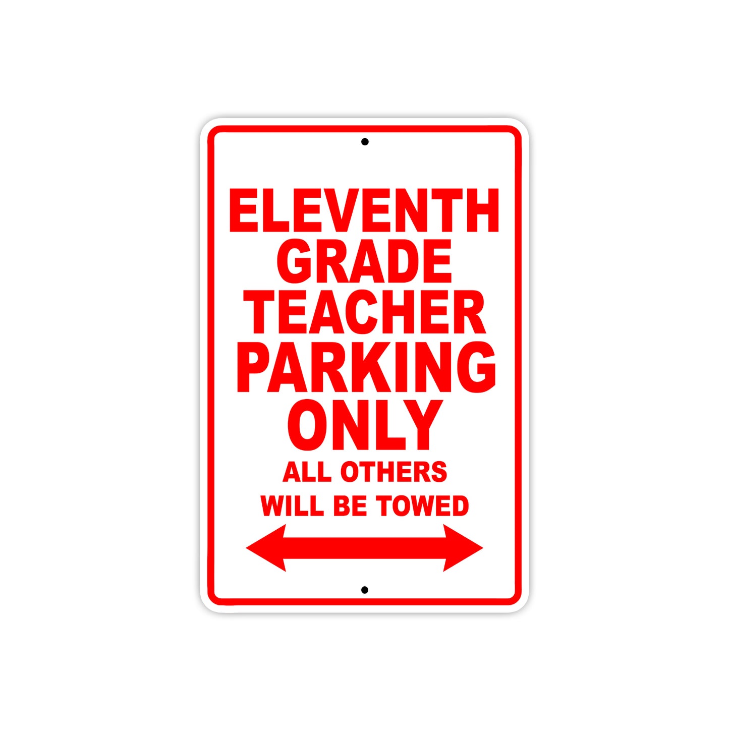 Eleventh Grade Teacher Parking Only All Others Will Be Towed Aluminum Metal Sign Plate