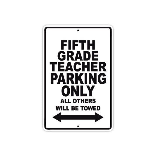 Fifth Grade Teacher Parking Only All Others Will Be Towed Aluminum Metal Sign Plate