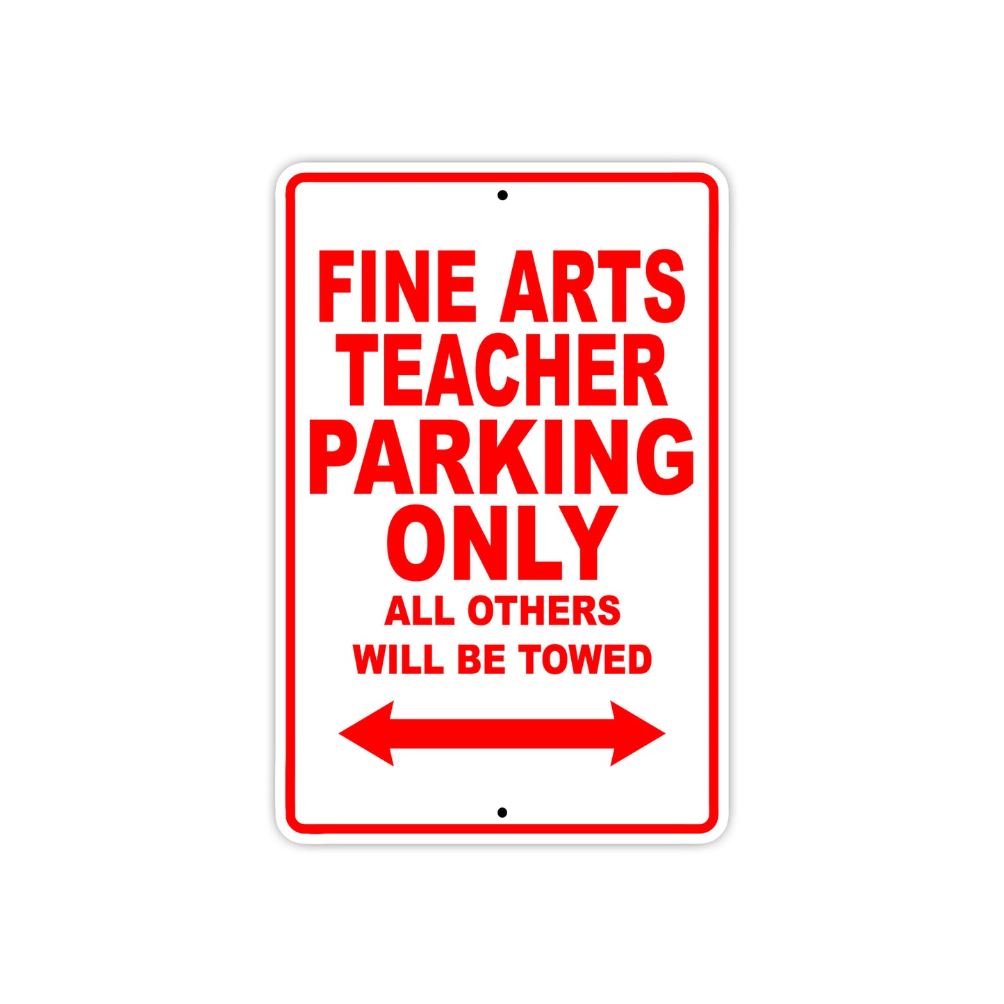 Fine Arts Teacher Parking Only All Others Will Be Towed Aluminum Metal Sign Plate