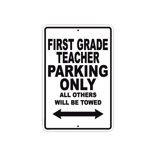 First Grade Teacher Parking Only All Others Will Be Towed Aluminum Metal Sign Plate