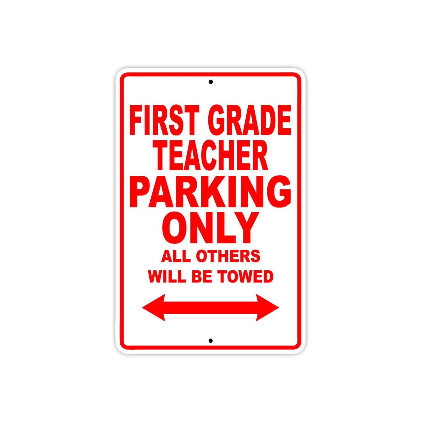 First Grade Teacher Parking Only All Others Will Be Towed Aluminum Metal Sign Plate