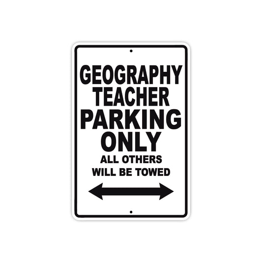 Geography Teacher Parking Only All Others Will Be Towed Aluminum Metal Sign Plate