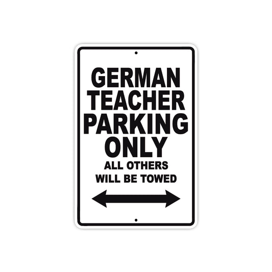 German Teacher Parking Only All Others Will Be Towed Aluminum Metal Sign Plate