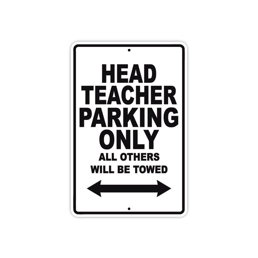 Head Teacher Parking Only All Others Will Be Towed Aluminum Metal Sign Plate