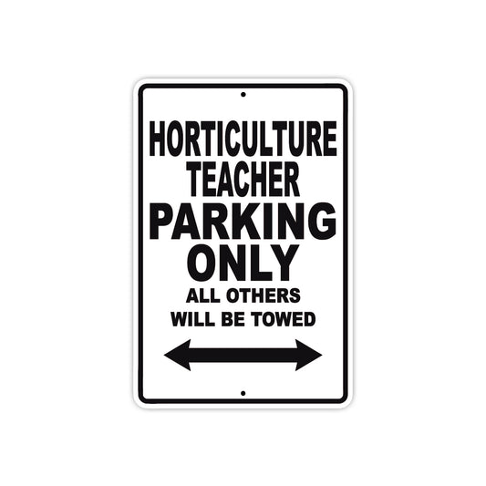 Horticulture Teacher Parking Only All Others Will Be Towed Aluminum Metal Sign Plate