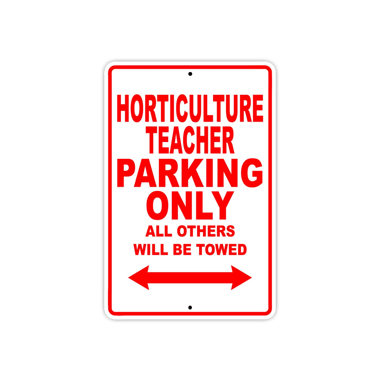 Horticulture Teacher Parking Only All Others Will Be Towed Aluminum Metal Sign Plate