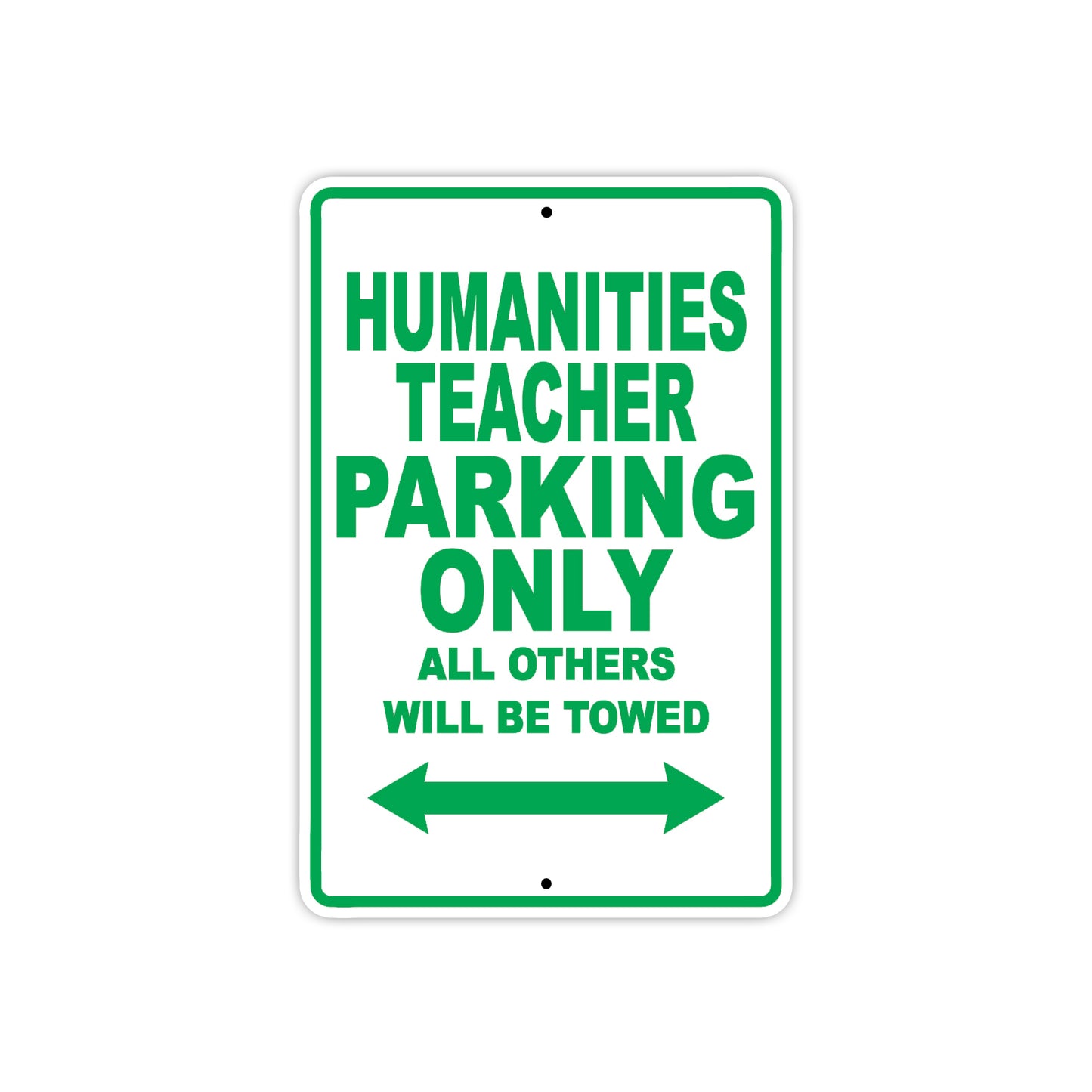 Humanities Teacher Parking Only All Others Will Be Towed Aluminum Metal Sign Plate