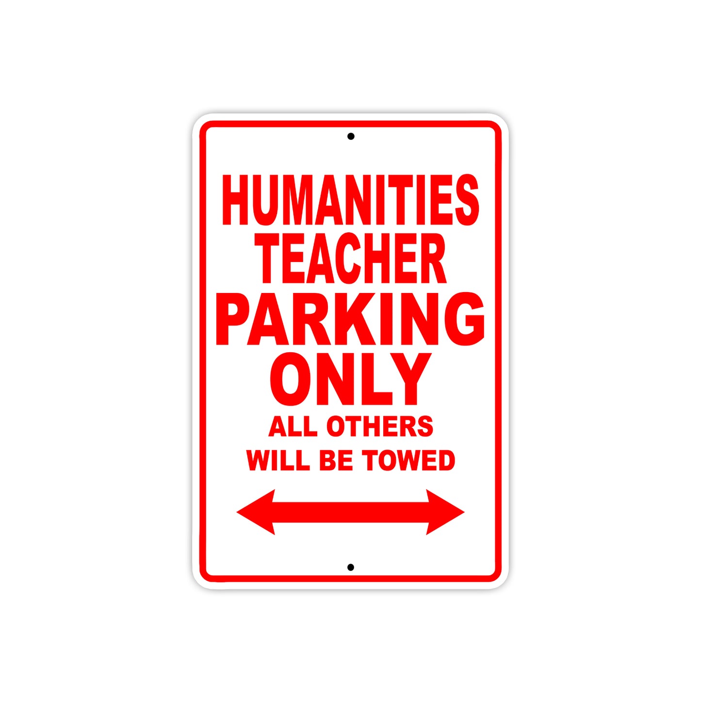 Humanities Teacher Parking Only All Others Will Be Towed Aluminum Metal Sign Plate