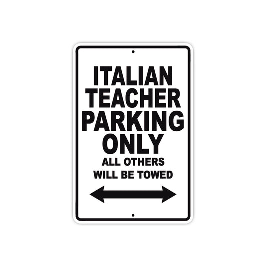 Italian Teacher Parking Only All Others Will Be Towed Aluminum Metal Sign Plate