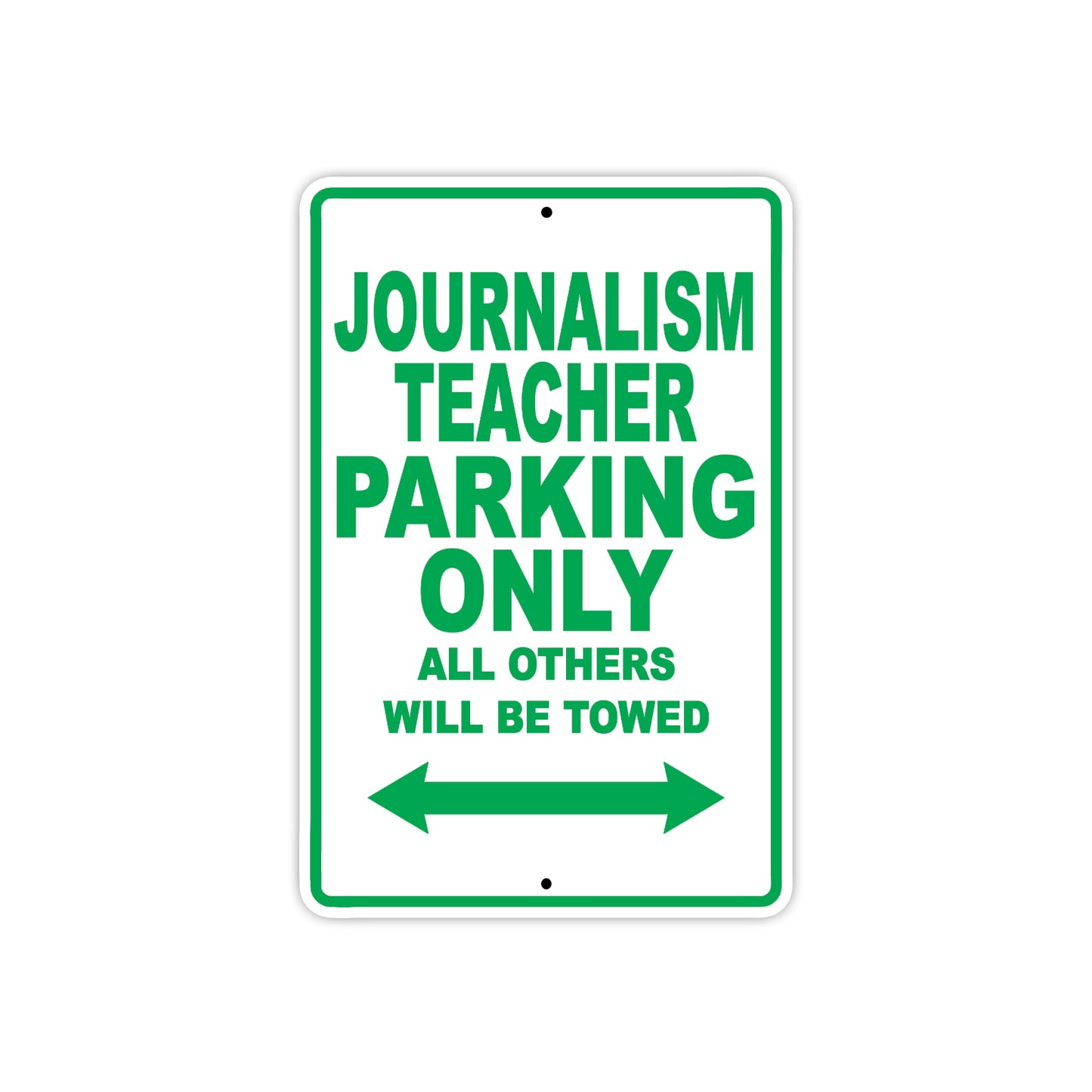 Journalism Teacher Parking Only All Others Will Be Towed Aluminum Metal Sign Plate