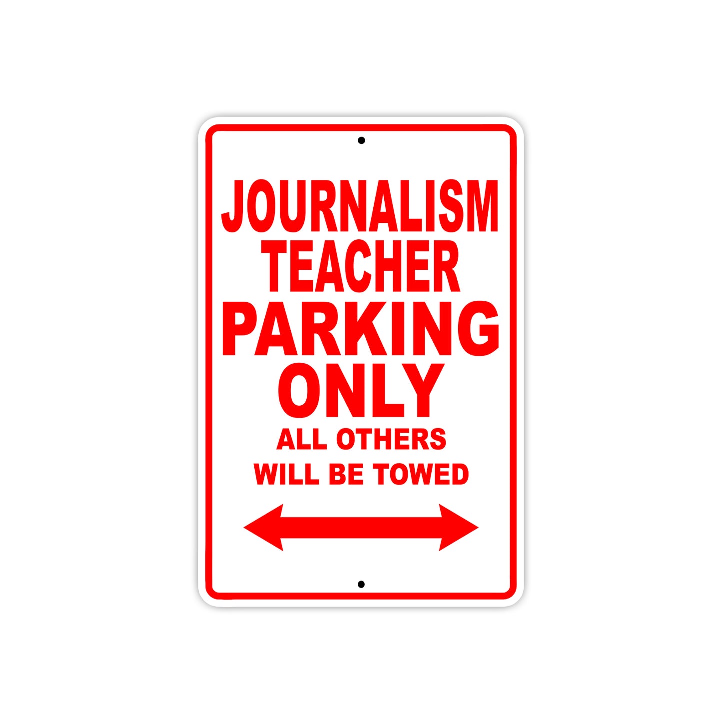 Journalism Teacher Parking Only All Others Will Be Towed Aluminum Metal Sign Plate