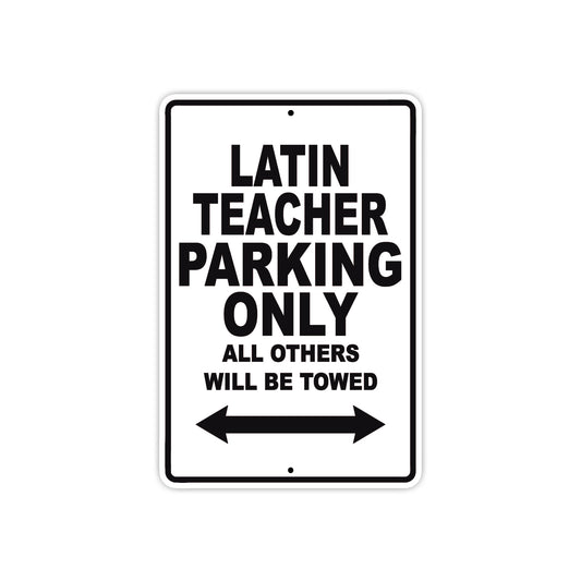 Latin Teacher Parking Only All Others Will Be Towed Aluminum Metal Sign Plate