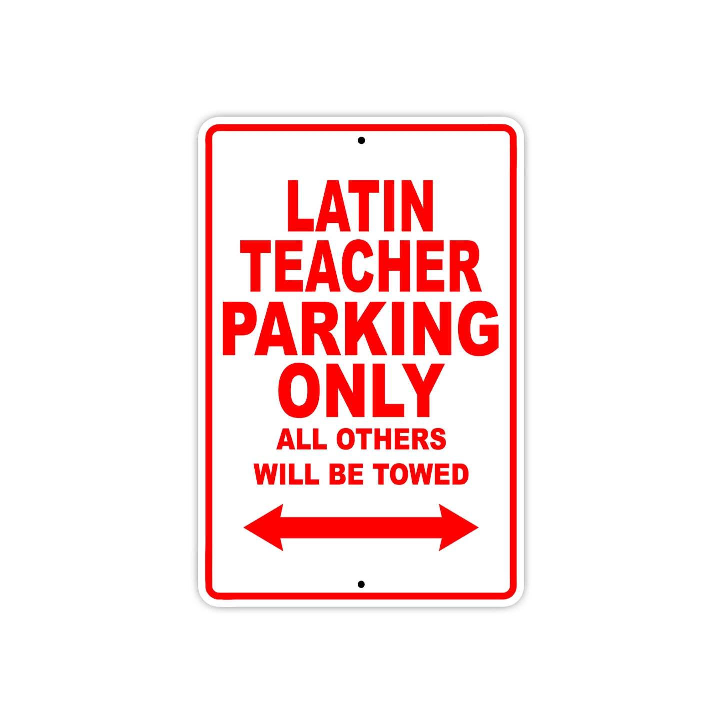 Latin Teacher Parking Only All Others Will Be Towed Aluminum Metal Sign Plate