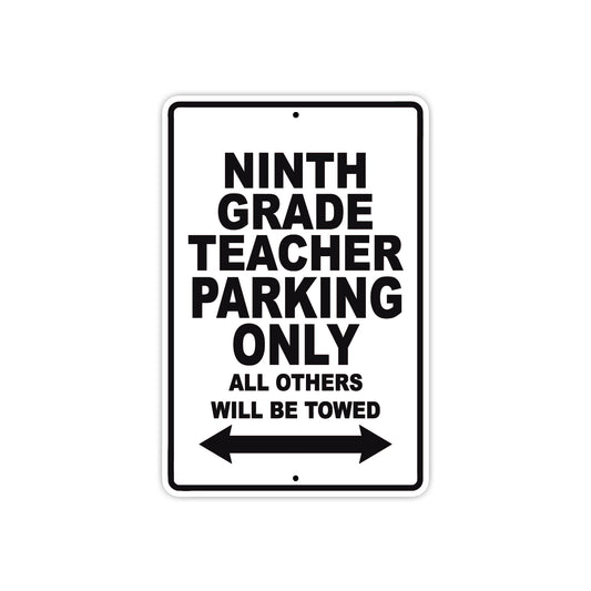 Ninth Grade Teacher Parking Only All Others Will Be Towed Aluminum Metal Sign Plate