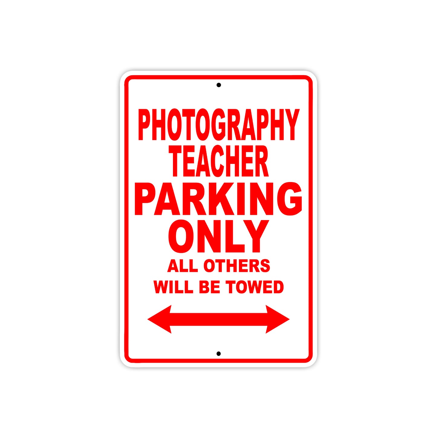 Photography Teacher Parking Only All Others Will Be Towed Aluminum Metal Sign Plate