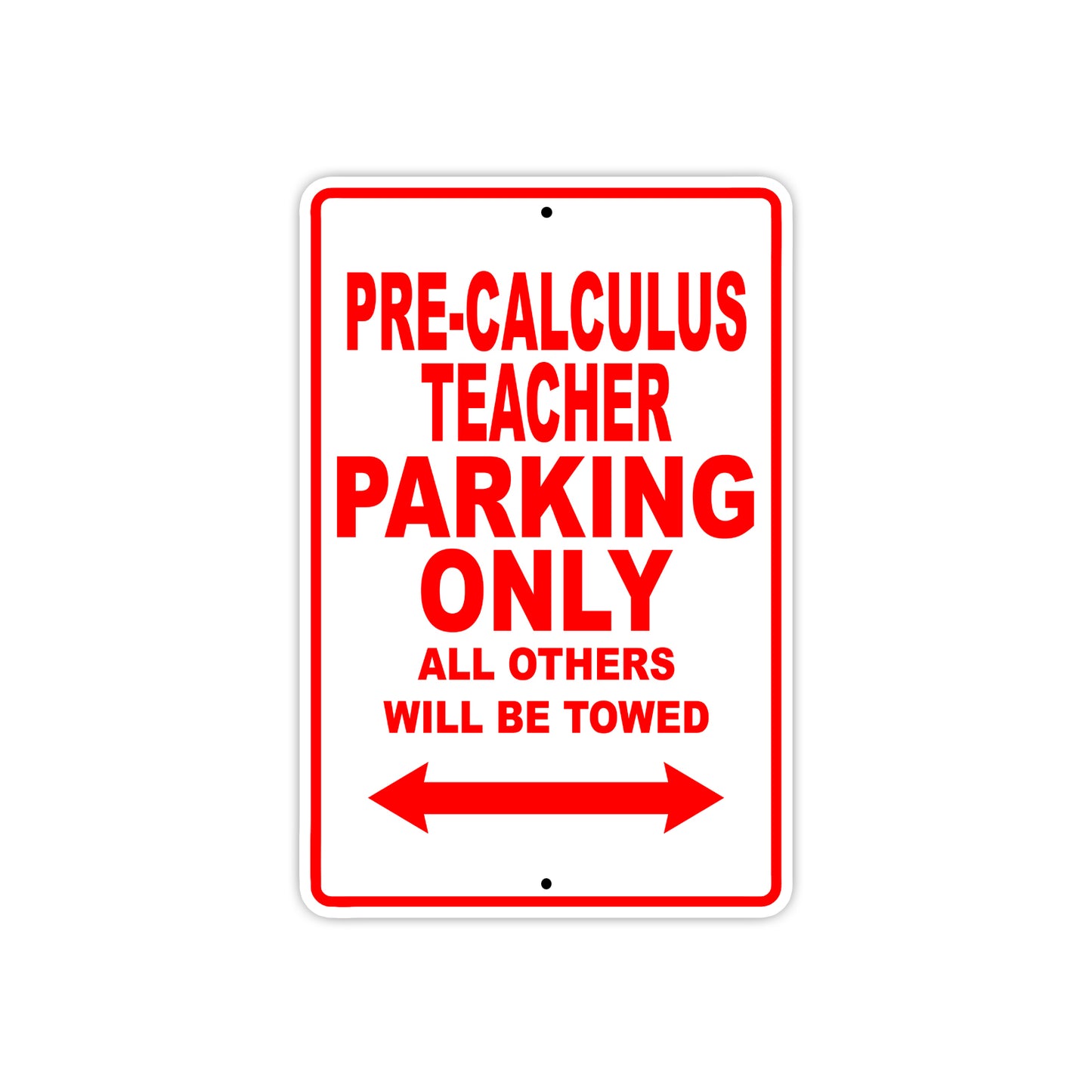 Pre-Calculus Teacher Parking Only All Others Will Be Towed Aluminum Metal Sign Plate