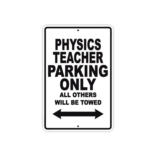 Physics Teacher Parking Only All Others Will Be Towed Aluminum Metal Sign Plate