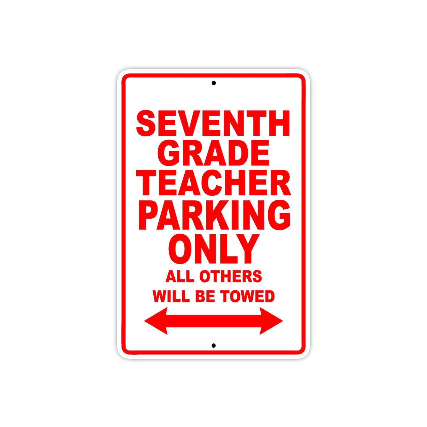 Seventh Grade Teacher Parking Only All Others Will Be Towed Aluminum Metal Sign Plate