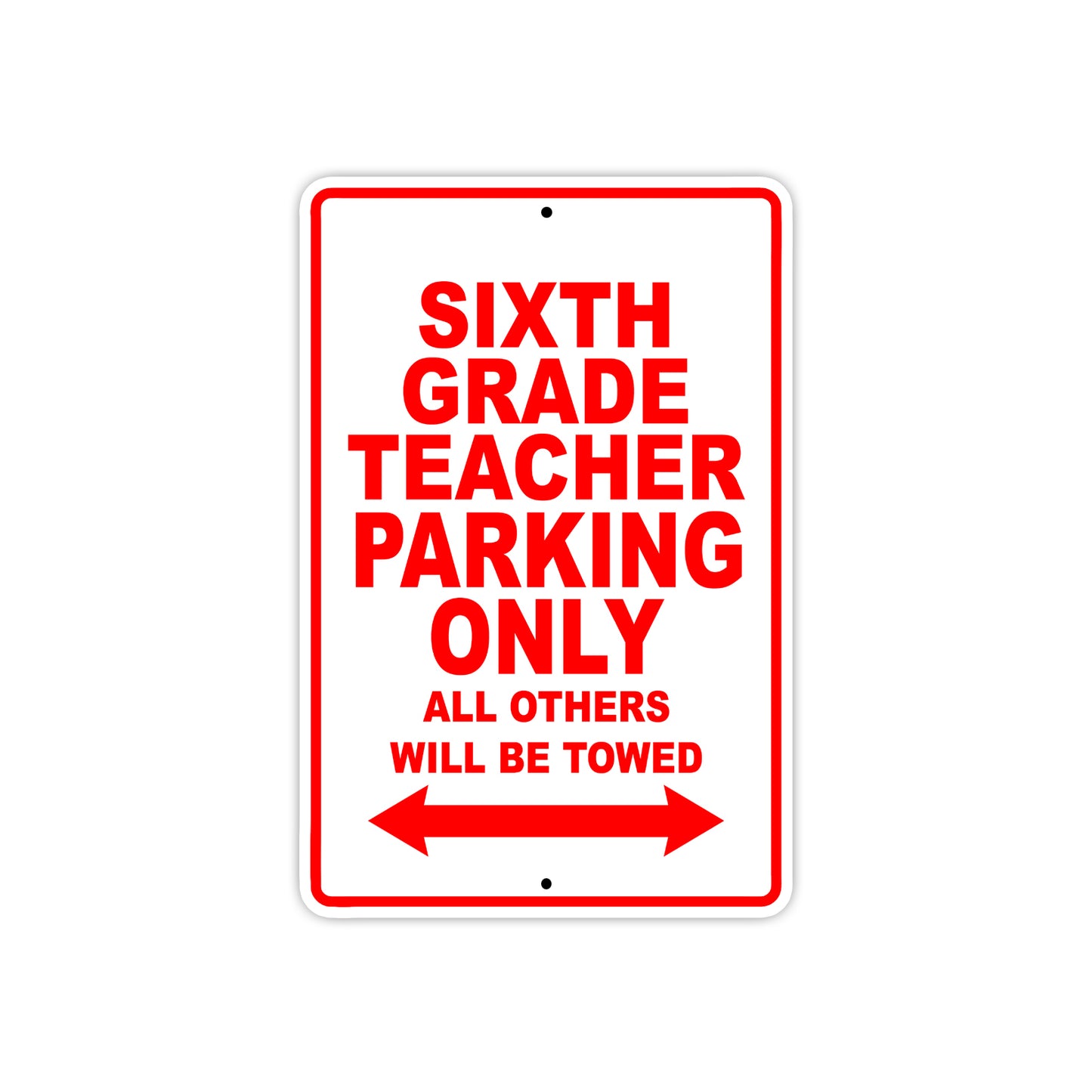 Sixth Grade Teacher Parking Only All Others Will Be Towed Aluminum Metal Sign Plate