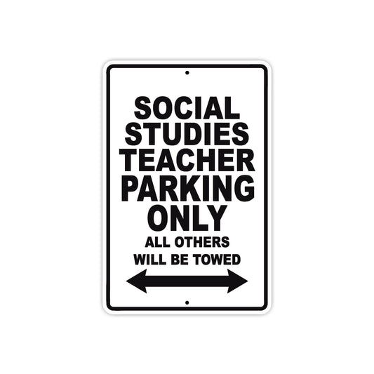 Social Studies Teacher Parking Only All Others Will Be Towed Aluminum Metal Sign Plate