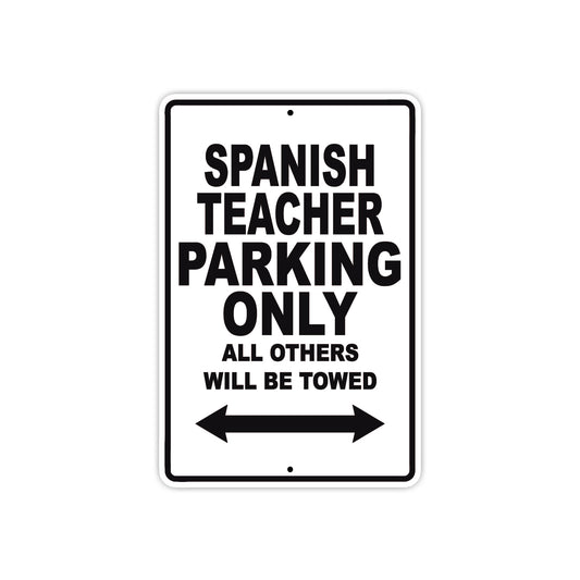 Spanish Teacher Parking Only All Others Will Be Towed Aluminum Metal Sign Plate