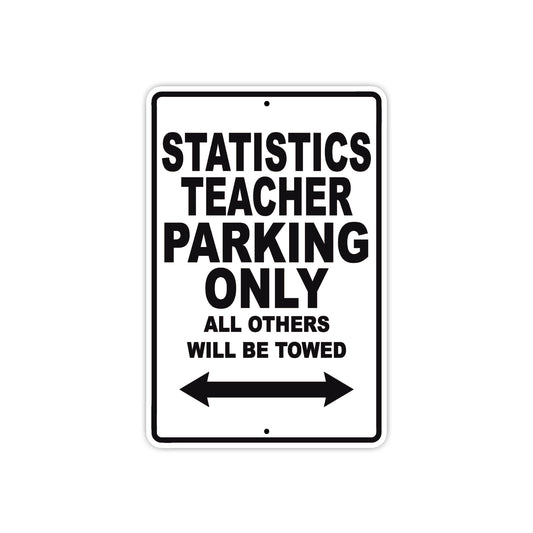 Statistics Teacher Parking Only All Others Will Be Towed Aluminum Metal Sign Plate
