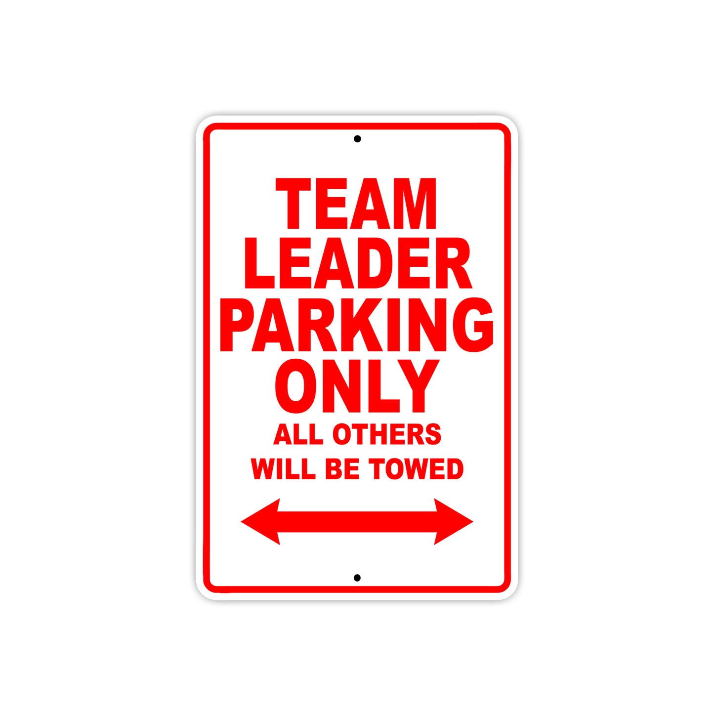 Team Leader Parking Only All Others Will Be Towed Aluminum Metal Sign Plate