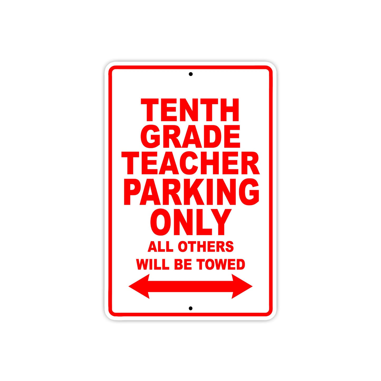 Tenth Grade Teacher Parking Only All Others Will Be Towed Aluminum Metal Sign Plate