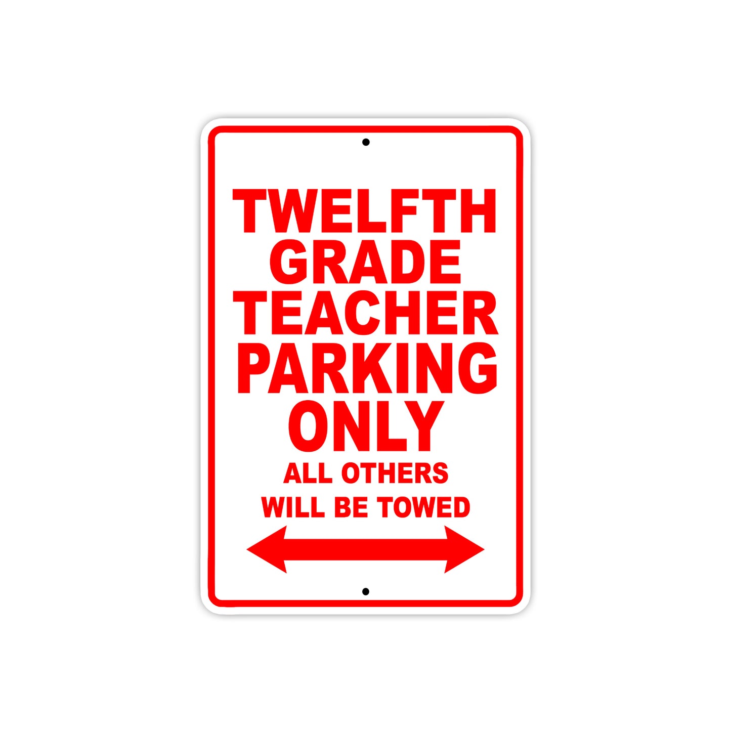 Twelfth Grade Teacher Parking Only All Others Will Be Towed Aluminum Metal Sign Plate