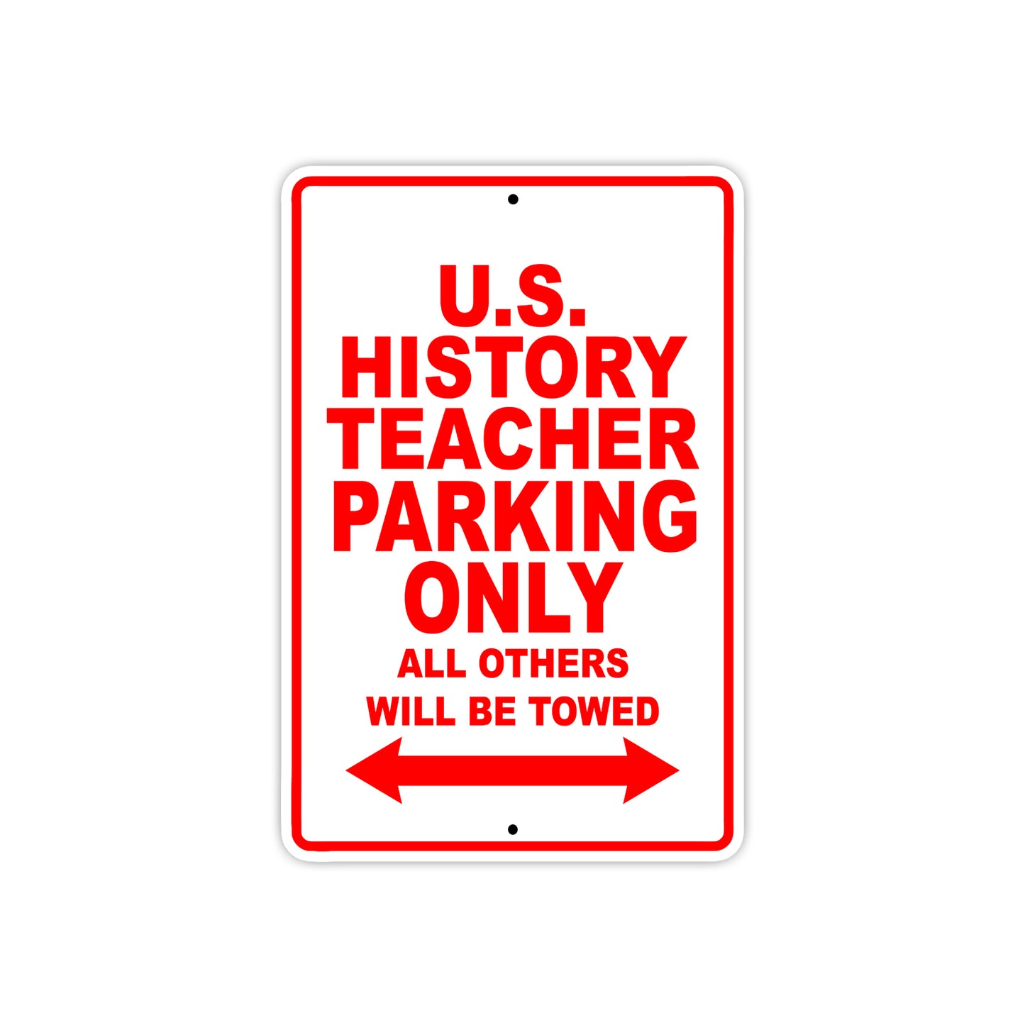 U.S History Teacher Parking Only All Others Will Be Towed Aluminum Metal Sign Plate