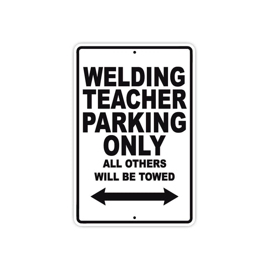 Welding Teacher Parking Only All Others Will Be Towed Aluminum Metal Sign Plate