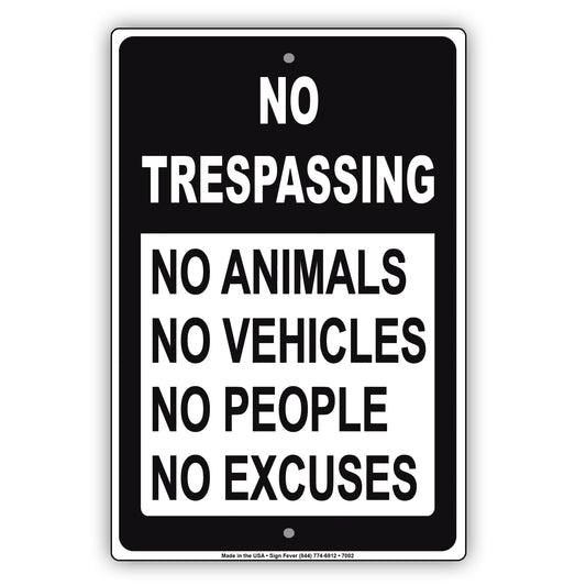 No Trespassing Animals Vehicles People And Excuses Private Property Alert Aluminum Metal Sign Plate