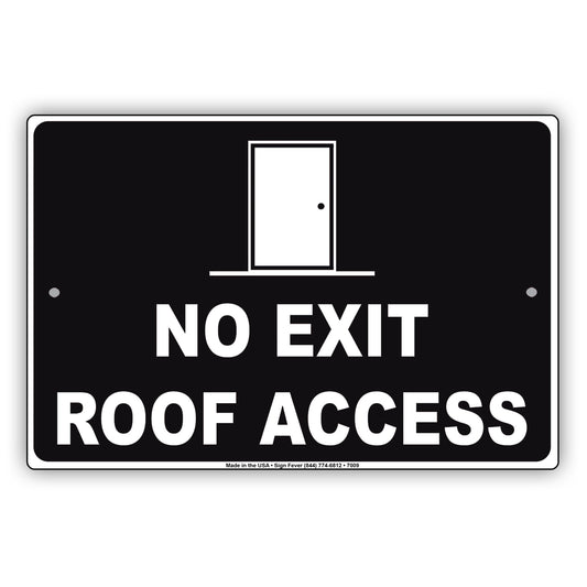 No Exit Roof Access Notice Restriction Aluminum Metal Sign Plate