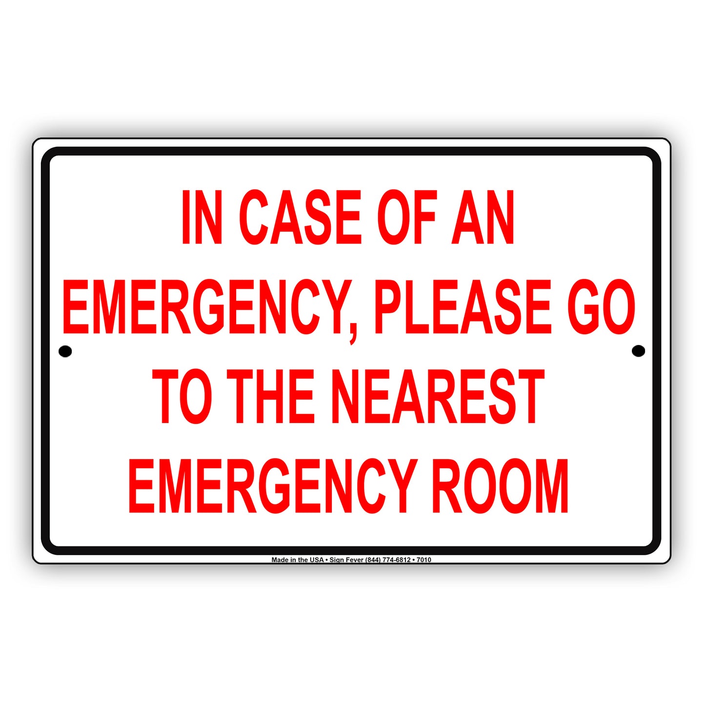 In Case Of An Emergency, Please Go To The Nearest Emergency Room Aluminum Metal Sign Plate