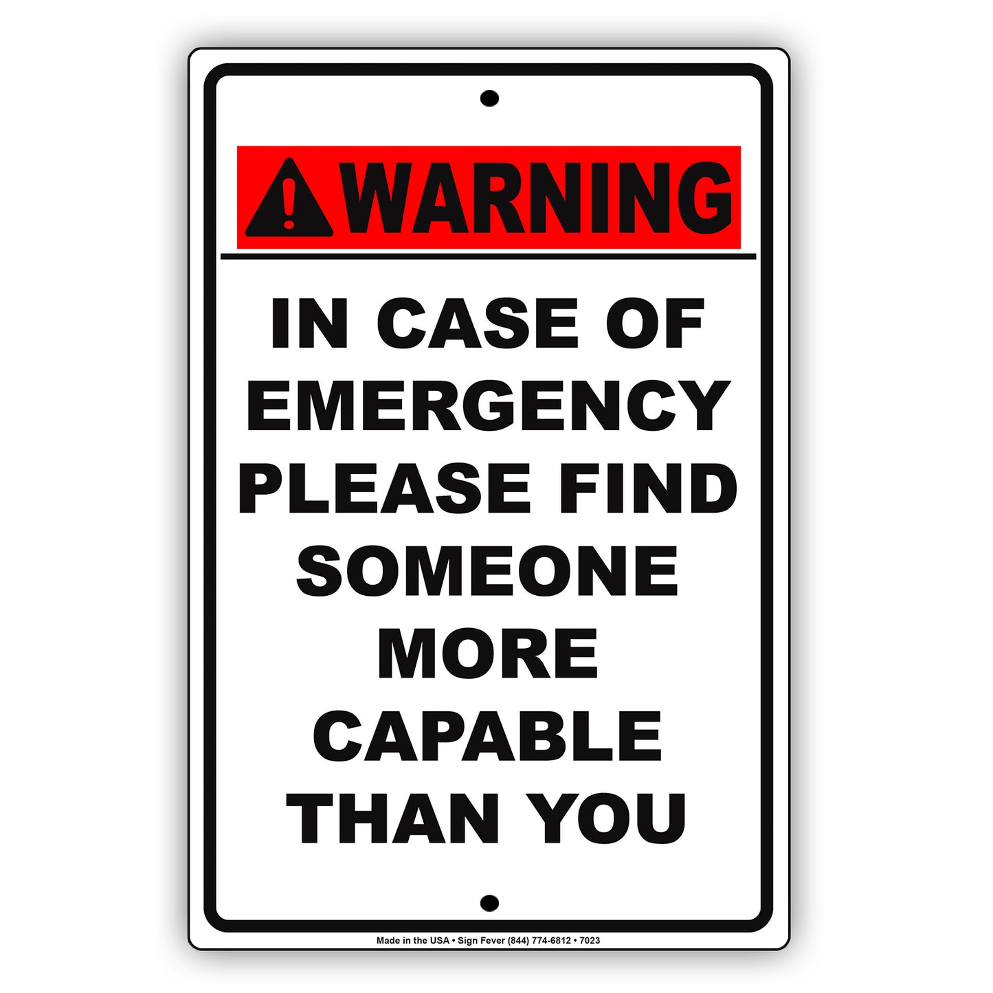 Warning In Case Of Emergency Please Find Someone More Capable Than You Aluminum Metal Sign Plate
