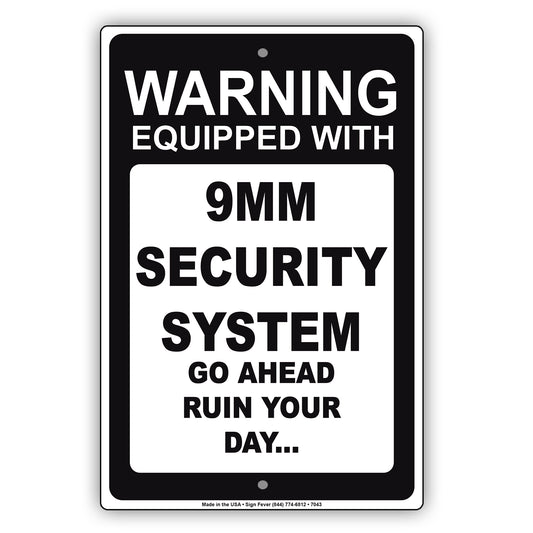 Warning Equipped With 9MM Security System Go Ahead Ruin Your Day Aluminum Metal Sign Plate