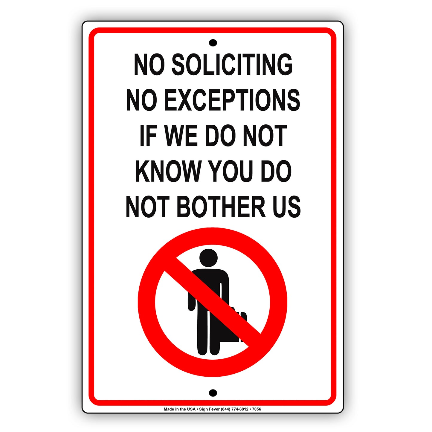No Solicting No Exceptions If We Do Not Know You Do Not Bother Us Aluminum Metal Sign Plate