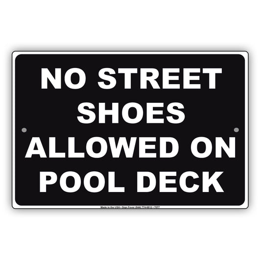 No Street Shoes Allowed On Pool Deck Swimming Aluminum Metal Sign Plate