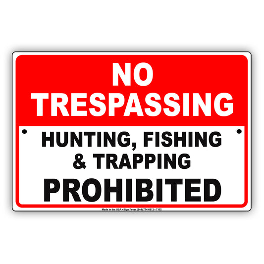 No Trespassing Hunting, Fishing & Trapping Prohibited Restriction Aluminum Metal Sign Plate
